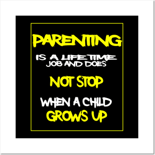 Parenting is a life time job.. Posters and Art